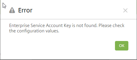 "Enterprise Service Account Key is not found. Please check the configuration values.